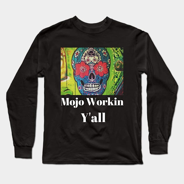 Mojo Workin' Y'all Long Sleeve T-Shirt by Artsy Y'all